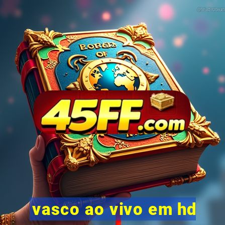 vasco ao vivo em hd